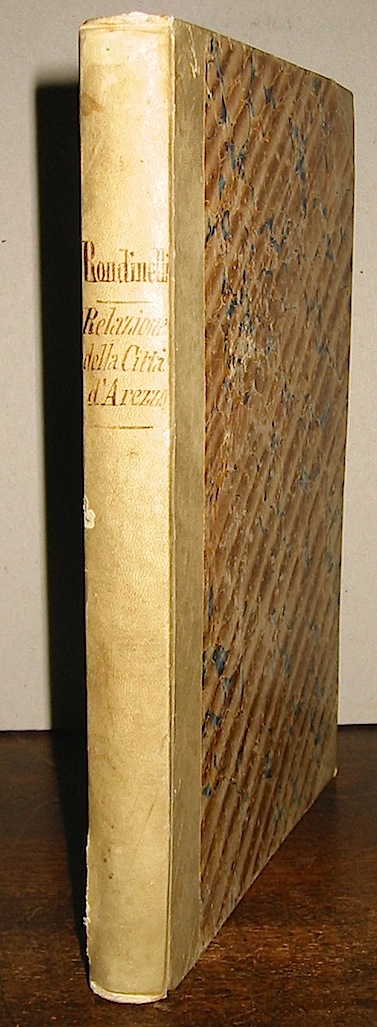 Gio. Rondinelli Relazione... sopra lo stato antico e moderno della città  di Arezzo 1755 Arezzo Michele Bellotti